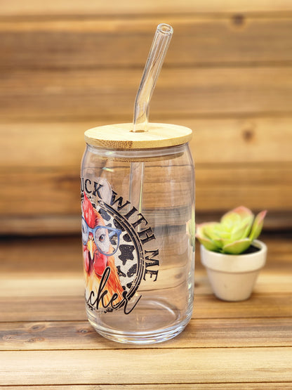 Don't Cluck with me Clucker 16oz Glass Can Cup